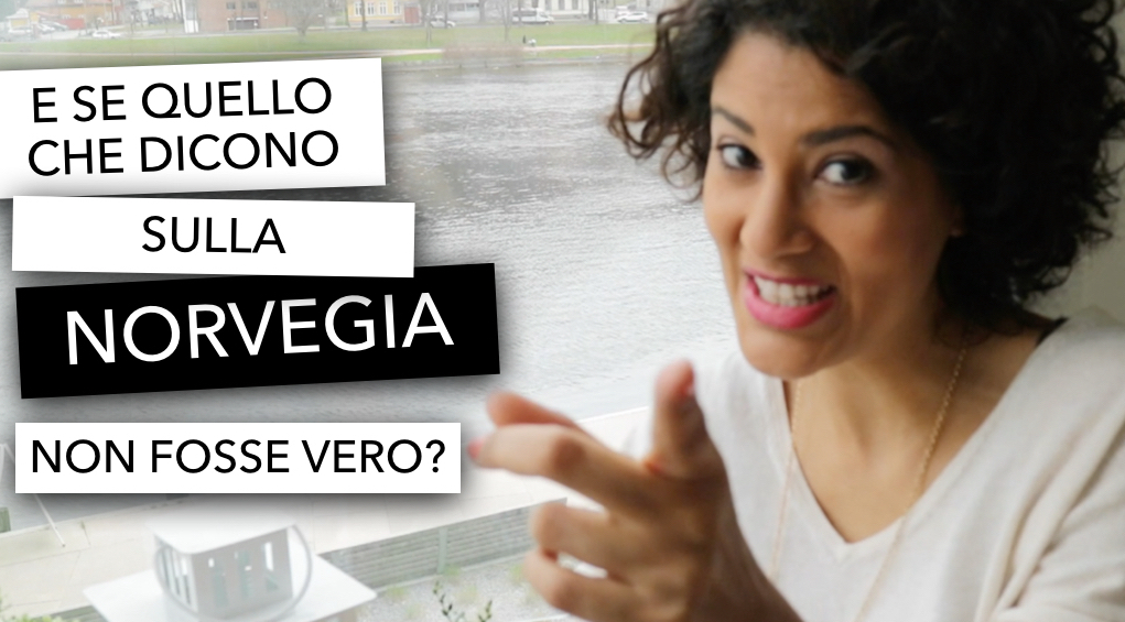 Le mie verità sulla Norvegia. Siete d’accordo?