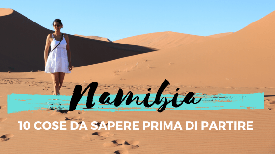 NAMIBIA: 10 cose da sapere prima di&nbsp;partire