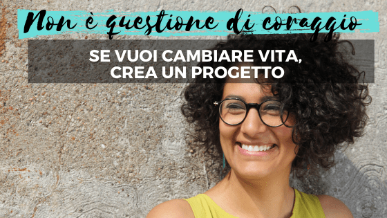 Non è coraggio. È curiosità e un&nbsp;piano.