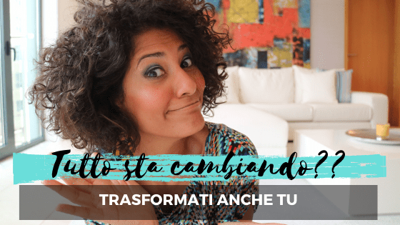 Tutto intorno cambia? Io&nbsp;pure!