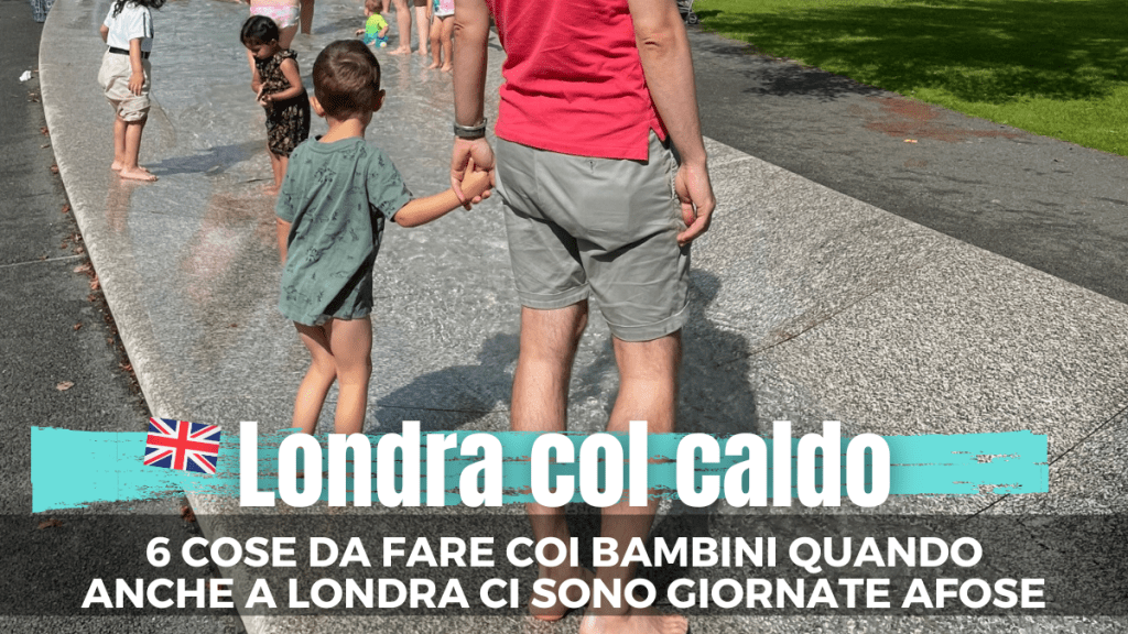 Londra sotto il sole: 6 idee per rinfrescarsi e divertirsi!&nbsp;☀️