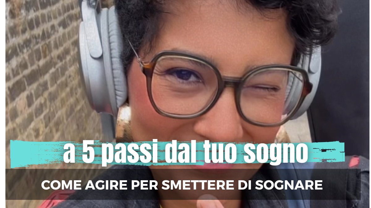 COME EFFETTIVAMENTE CREARE IL TUO SOGNO NEL CASSETTO