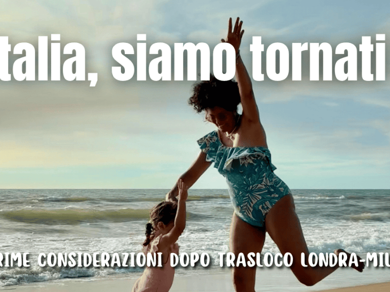 Milano siamo tornati. Goodbye London 🇬🇧. Affrontare lo shock culturale del&nbsp;rientro.